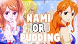 Who's A Better Love Interest For Sanji : Pudding or Nami!