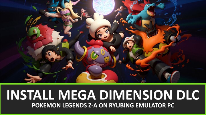 How to Install Mega Dimension DLC of Pokémon Legends Z-A on Ryubing Emulator PC