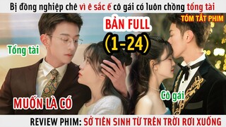 [Review Phim] Bị Đồng Nghiệp Chê Vì Ê Sắc Ế Cô Gái Có Luôn Chồng Tổng Tài Cưng Chiều | Full 1-24 |