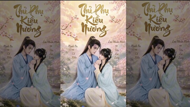 🎬 TRỌN BỘ [Thủ Phụ Kiều Nương] Diễn Viên: Lưu Nhuận Minh - Mạnh Nạ