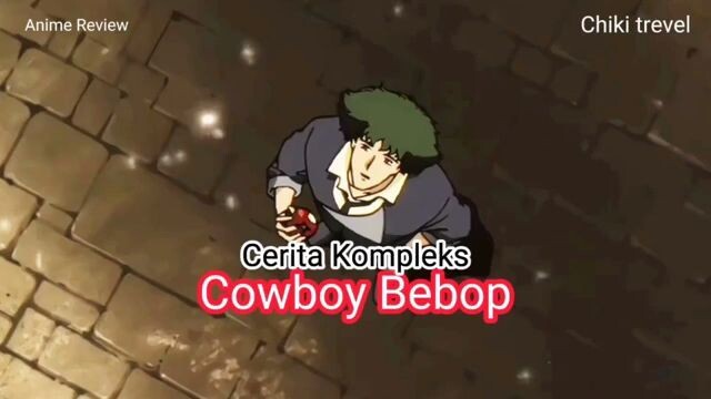 Cerita Kompleks Cowboy Bebop