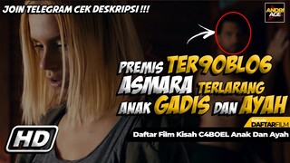 DAFTAR FILM HUBUNGAN T3RL4RANG ANTARA ANAK GADIS DENGAN AYAH - DAFTAR FILM