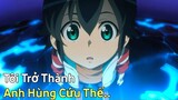 Tôi Vô Tình Trở Thành "Anh Hùng Cứu Thế" Phần 1 | Tóm Tắt Anime Hay | Captain Earth | Review Anime