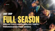 LIGHT SHOP FULL SEASON | TOKO LAMPU TEMPAT PERSINGGAHAN PARA ARWAH