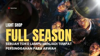 LIGHT SHOP FULL SEASON | TOKO LAMPU TEMPAT PERSINGGAHAN PARA ARWAH