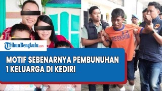 Tabiat Pelaku Pembunuhan 1 Keluarga di Kediri, Bukan Perkara Uang, Biarkan Keponakan Hidup