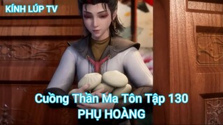 Cuồng Thần Ma Tôn Tập 130-PHỤ HOÀNG