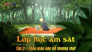 Lớp học ám sát Tập 2 - Thầy giáo này dễ thương thật