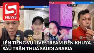 Tấn Trường chính thức lên tiếng vụ 'livestream đến khuya' sau trận thua Saudi Arabia