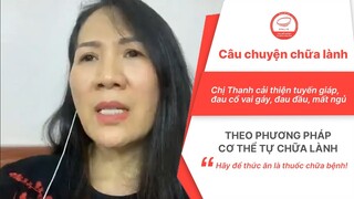 Chị Thanh cải thiện bệnh tuyến giáp, đau cổ vai gáy, đau đầu mất ngủ