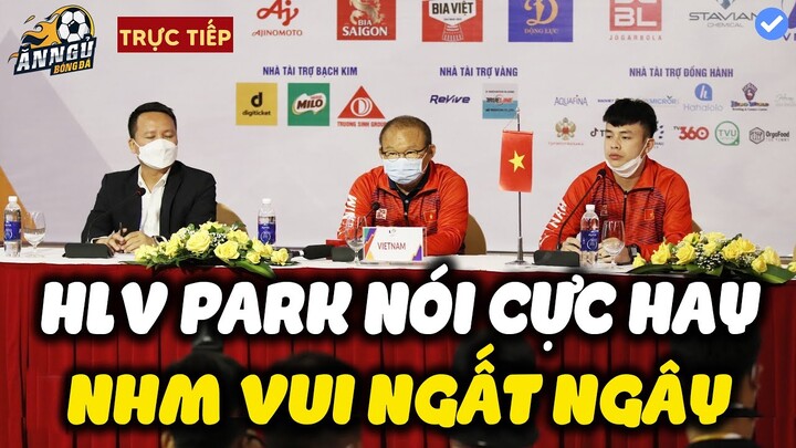 Họp Báo Giao Hữu Tam Hùng ĐTVN vs Singapore: HLV Park Nói Cực Hay, NHM Vui Ngây Ngất