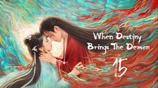 When Destiny Brings the Demon 2025 Ep 15 Eng Sub
