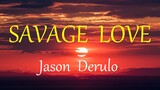 SAVAGE LOVE   - JASON DERULO lyrics HD