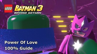 #9 Power of Love 100% Guide  - LEGO Batman 3: Beyond Gotham