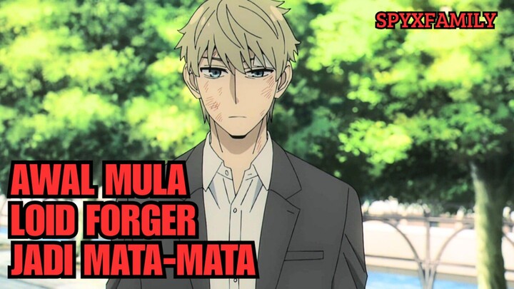 ALASAN LOID FORGER MENJADI MATA MATA