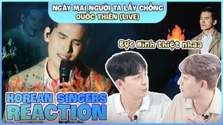 Korean singers🇰🇷 Reaction -'NGÀY MAI NGƯỜI TA LẤY CHỒNG (Live)' - 'QUỐC THIÊN🇻🇳'