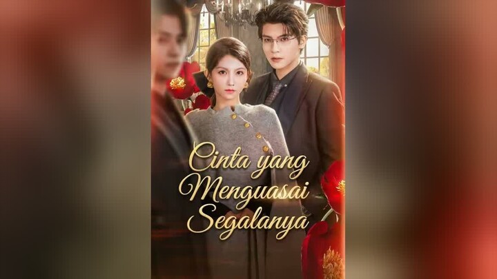 Cinta yang Menguasai Segalanya Full Bahasa Indonesia (MELO)