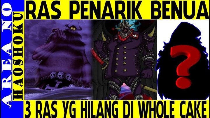 Terungkap ! 3 Ras yang Hilang di Whole Cake Big Mom ( Teori One Piece )