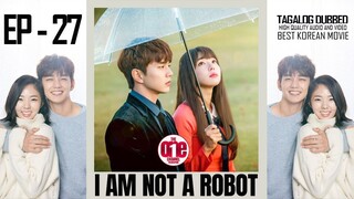 I Am Not a Robot - EP27 Tagalog Dubbed HQ