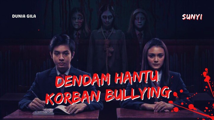 FILM HOROR SUNYI - DIBULLY SAMPAI MATI LALU GENTAYANGAN