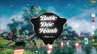 Bước Độc Hành - Thiên Tú x TTM Remix | EDM TikTok Hay 2022 ♫ BXH Nhạc Trẻ Remix Hay Nhất