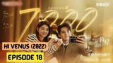 Hi Venus (2022) Episode 18 Eng Sub – Chinese Drama