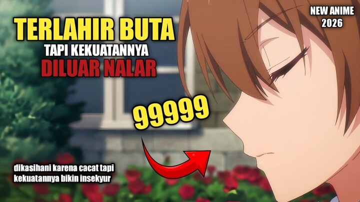 TERLAHIR BUTA, TAPI PUNYA KEKUATAN HEBAT TIADA TARA‼️ ALUR CERITA ANIME