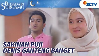 Langsung Terbang! Denis Kok Salting Dipuji Ganteng Sama Sakinah | Bidadari Surgamu Episode 135