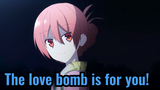 The love bomb is for you!