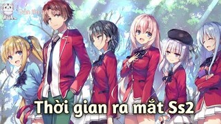 Thời gian ra mắt: Lớp học biết tuốt Ss2 - Classroom Of The Elite Ss2 | Bản Tin Anime