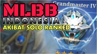 Hal Yang Akan Kalian Alami Jika Bermain Solo Rank Di Grandmaster - MOBILE LEGEND