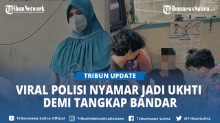 Dikira Ukhti Ternyata Reserse, Viral Anggota Polisi Nyamar Jadi The Nuruls Demi Tangkap Bandar