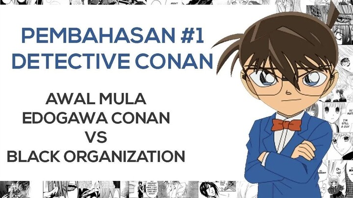 Pembahasan Detective Conan (Part 1 - Awal Mula terjadinya)