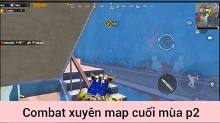 Combat xuyên map cuối mùa p2