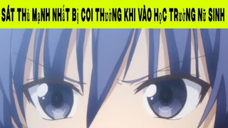 Sát thủ mạnh nhất bị coi thường khi vào học trường nữ sinh Phần 4 #animehaynhat