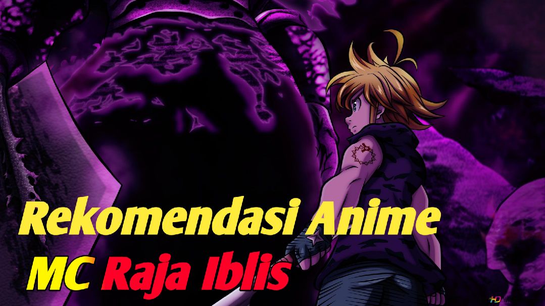 3 Rekomendasi Anime MC Raja Iblis - Bilibili 3 Rekomendasi Anime MC Raja Iblis - Bilibili