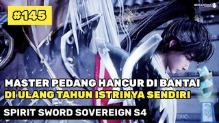 DI BALAS DENGAN SANGAT MENYAKITKAN ‼️😰 - ALUR CERITA DONGHUA SPIRIT SWORD SOVEREIGN S4 PART 145