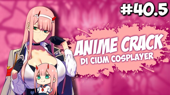 Dicium Cosplayer - ANIME on CRACK INDONESIA (Eps#40.5)