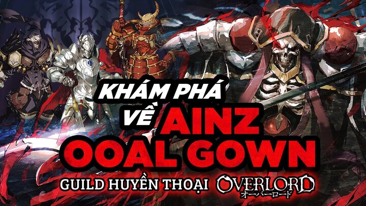 Khám Phá Guild Huyền Thoại Ainz Ooal Gown: Khái Quát Thông Về 41 Đấng  Toàn Năng Anime Over Lord