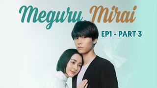 [Vietsub Ep 1 - Part 3] Meguru Mirai