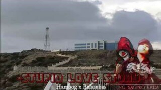 STUPID LOVE STORY BY HAMBOG X BALASUBAS | AKO SI MACKTV