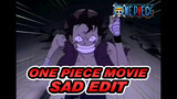 One Piece Movie
Sad Edit