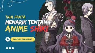 TIDAK TERDUGA !! TIGA FAKTA MENARIK TENTANG ANIME SHIKI