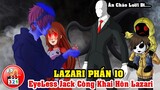 Câu Chuyện Lazari Phần 10: Nhiệm Vụ Khả Thi - EyeLess Jack Công Khai Hôn Lazari - SHIP Jack x Lazari