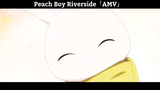 Peach Boy Riverside「AMV」Hay Nhất