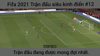 Game Fifa 2021 trận đấu siêu hot #2