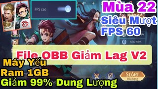 FIX LAG OBB LIÊN QUÂN MOBILE MÙA 22 V2 -  GIẢM LAG HIỆU QUẢ GIẢM DUNG LƯỢNG CHO MÁY YẾU