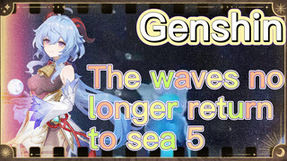 The waves no longer return to sea 5