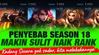 WASPADA, Season 18 MAKIN SULIT NAIK RANK. Ini dia BiANG Penyebabnya - Mobile Legends