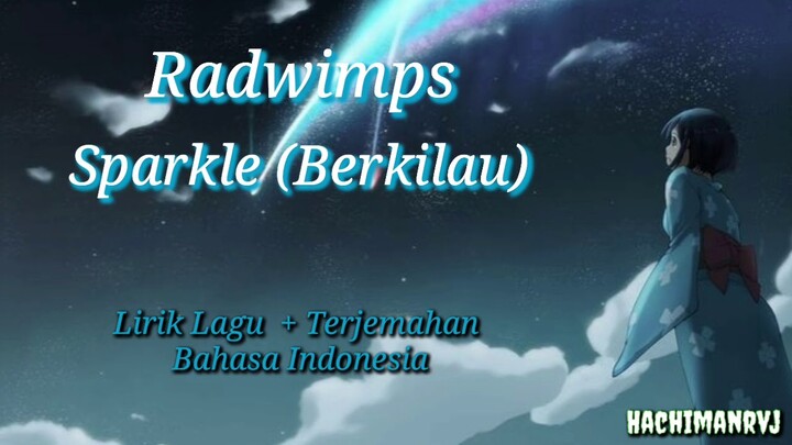Radwimps - Sparkle (Berkilau) | Ost Kimi No Nawa | Lirik Lagu + Terjemahan Bahasa Indonesia